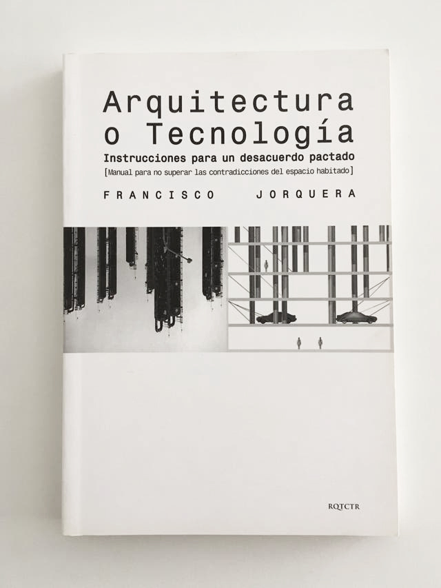 About buildings and fools. Arquitectura o tecnología (2015) Francisco Jorquera